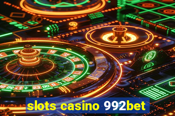 slots casino 992bet